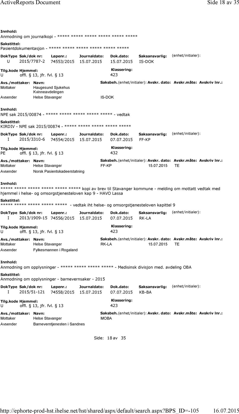 bps_d=-105 Side 18 av 35 Anmodning om journalkopi - ***** ***** ***** ***** ***** ***** Pasientdokumentasjon - ***** ***** ***** ***** ***** ***** 2015/7787-2 74553/2015 S-DOK Mottaker Haugesund