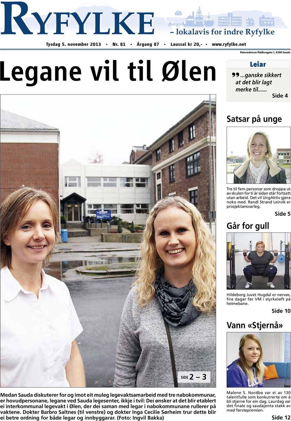 Randi Strand Leirvik er prosjektansvarleg. Går for gull Side 5 Hildeborg Juvet Hugdal er nervøs, fire dagar før VM i styrkeløft på heimebane.