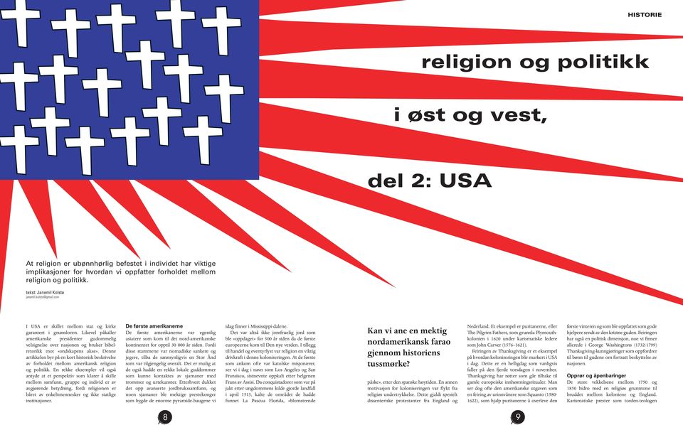 Likevel påkaller amerikanske presidenter gudommelig velsignelse over nasjonen og bruker bibelretorikk mot «ondskapens akse».