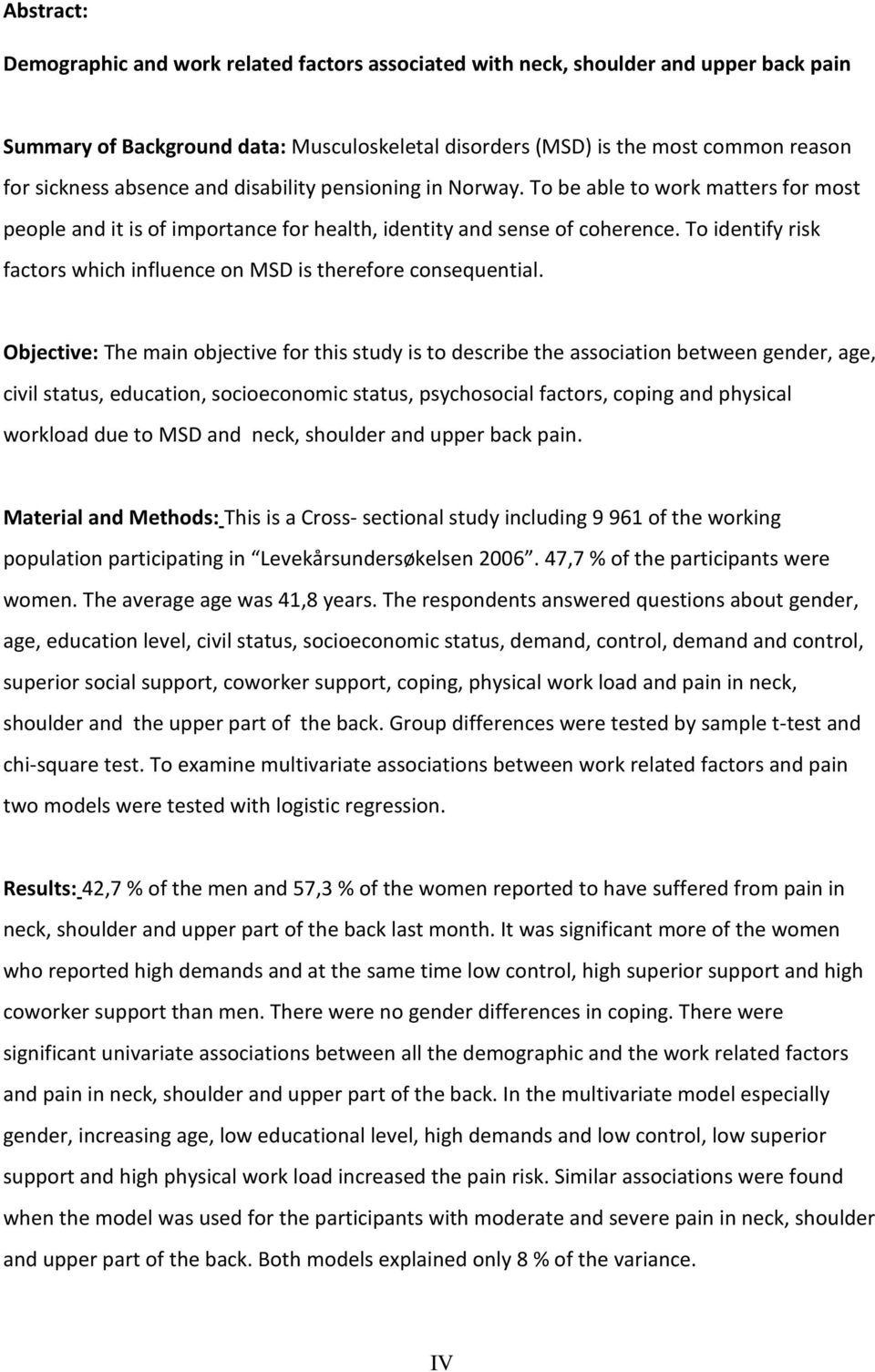 To identify risk factors which influence on MSD is therefore consequential.