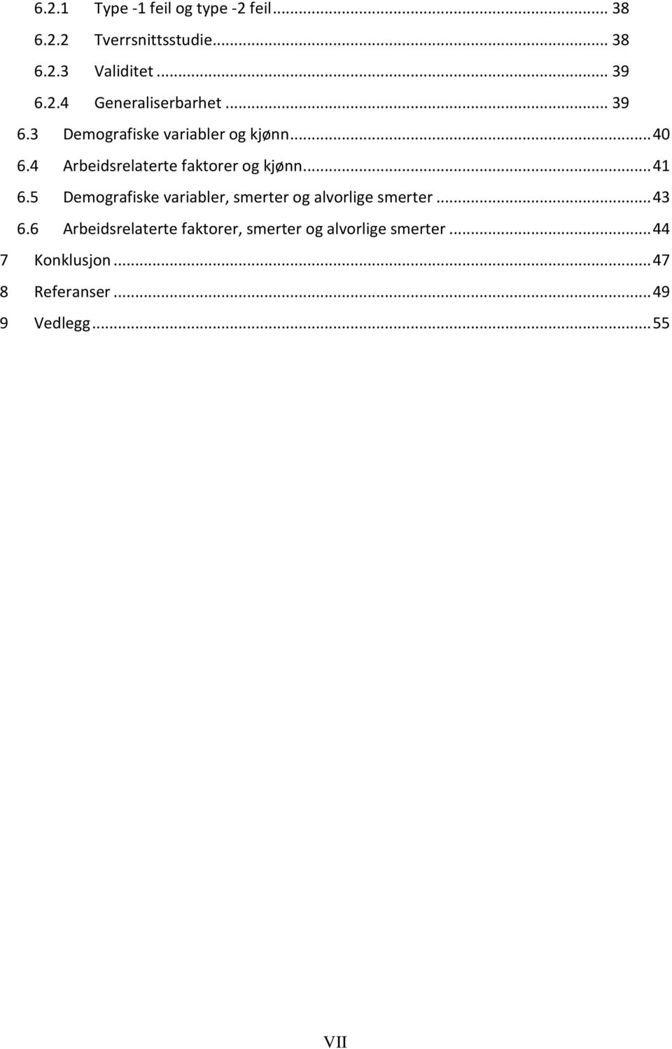 5 Demografiske variabler, smerter og alvorlige smerter... 43 6.