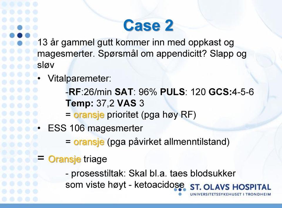 oransje prioritet (pga høy RF) ESS 106 magesmerter = oransje (pga påvirket