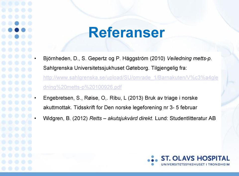 se/upload/su/omrade_1/barnakuten/v%c3%a4gle dning%20metts-p%20100926.pdf Engebretsen, S., Røise, O,.