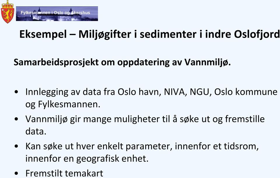 Innlegging av data fra Oslo havn, NIVA, NGU, Oslo kommune og Fylkesmannen.