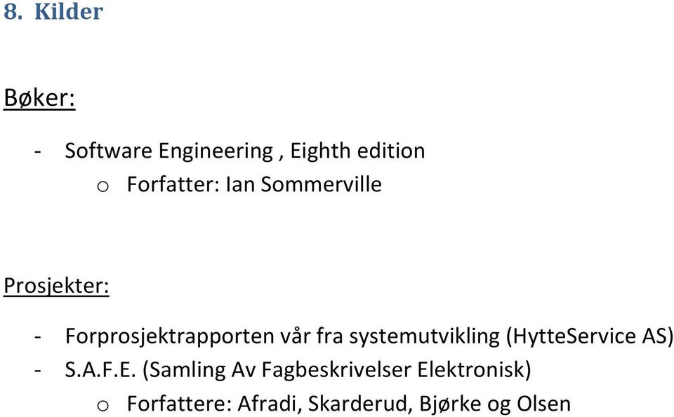 fra systemutvikling (HytteService AS) - S.A.F.E.