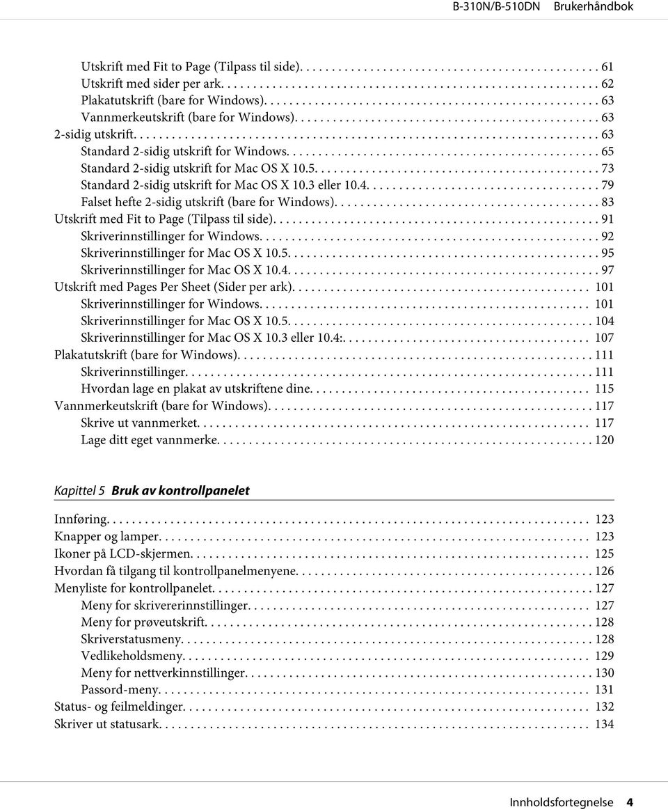 ... 79 Falset hefte 2-sidig utskrift (bare for Windows)... 83 Utskrift med Fit to Page (Tilpass til side).... 91 Skriverinnstillinger for Windows... 92 Skriverinnstillinger for Mac OS X 10.5.