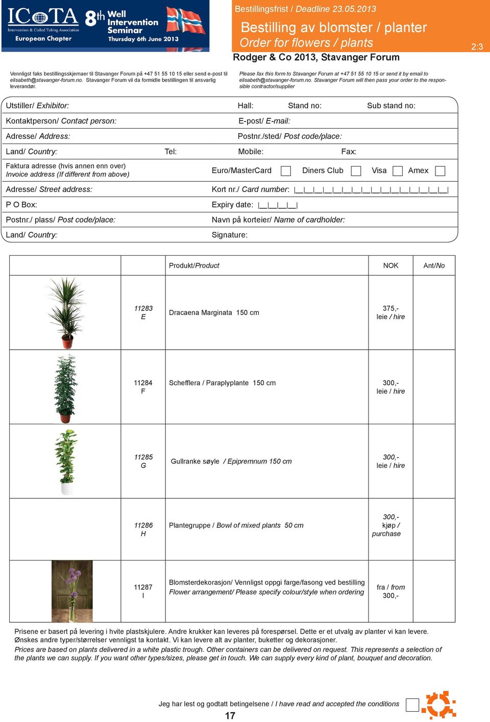 Stavanger Forum will then pass your order to the responsible contractor/supplier Utstiller/ Exhibitor: Hall: Stand no: Sub stand no: Kontaktperson/ Contact person: Adresse/ Address: E-post/ E-mail: