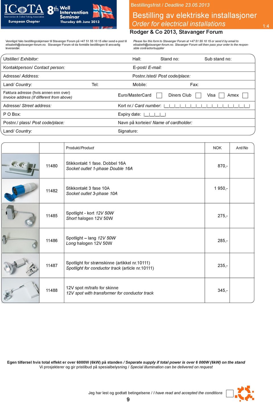 Please fax this form to Stavanger Forum at +47 51 55 10 15 or send it by email to elisabeth@stavanger-forum.no.