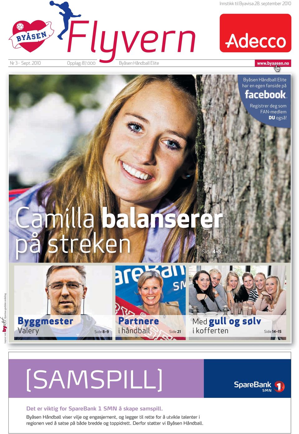 Camilla balanserer på streken Side 4 5 Byggmester Valery Side 8 9 Partnere i håndball Side 21 Med gull og sølv i kofferten Side 14 15 [SamSpill] Det er