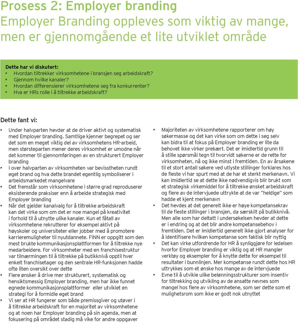 Dette fant vi: Under halvparten hevder at de driver aktivt og systematisk med Employer branding.