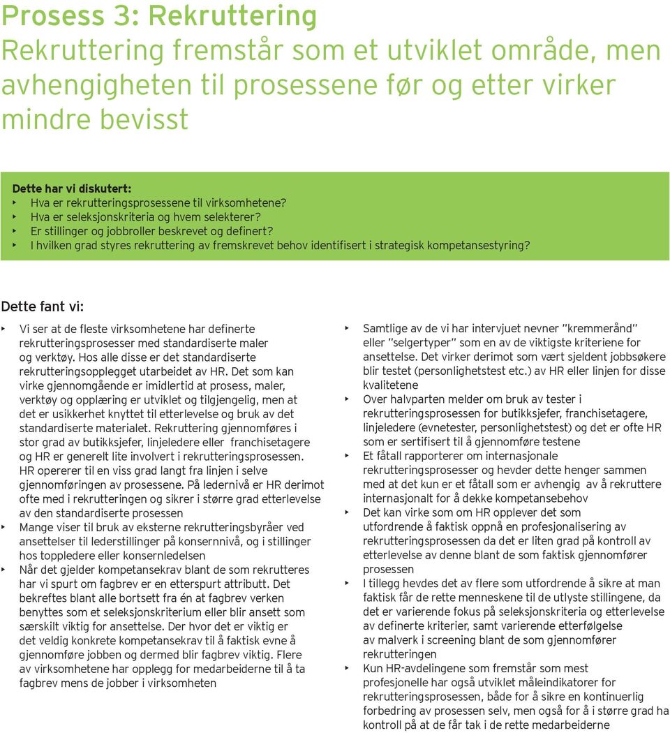 I hvilken grad styres rekruttering av fremskrevet behov identifisert i strategisk kompetansestyring?