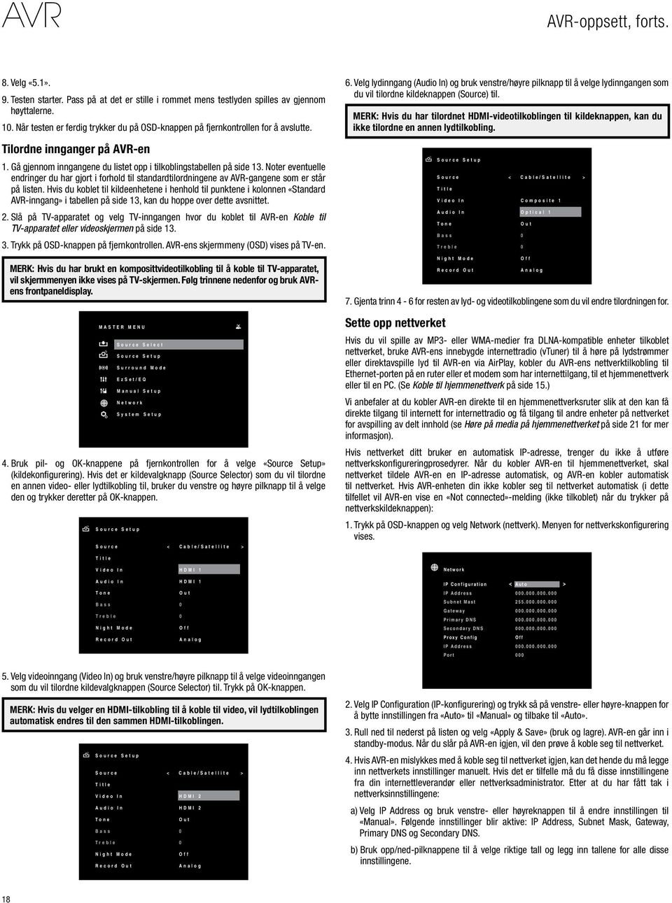 Noter eventuelle endringer du har gjort i forhold til standardtilordningene av AVR-gangene som er står på listen.