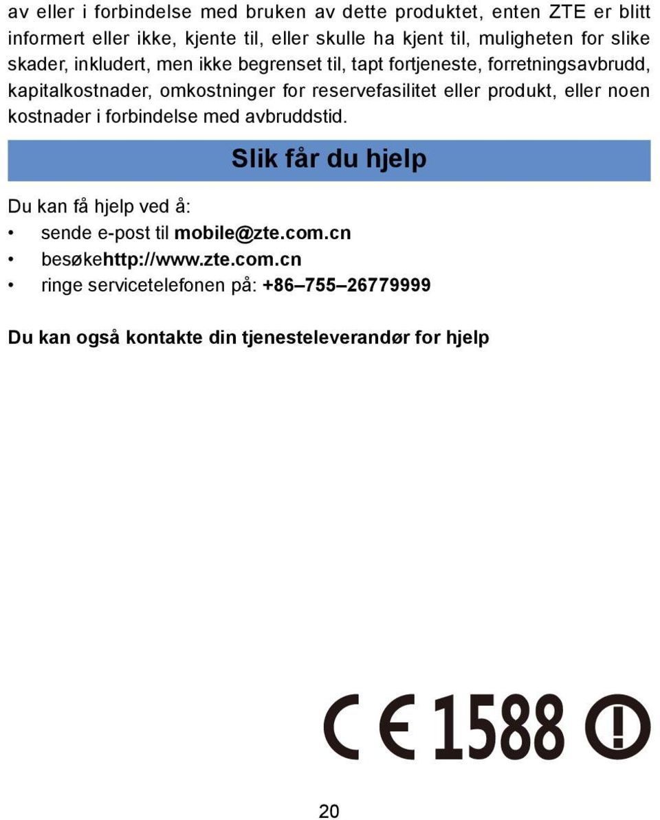 reservefasilitet eller produkt, eller noen kostnader i forbindelse med avbruddstid.