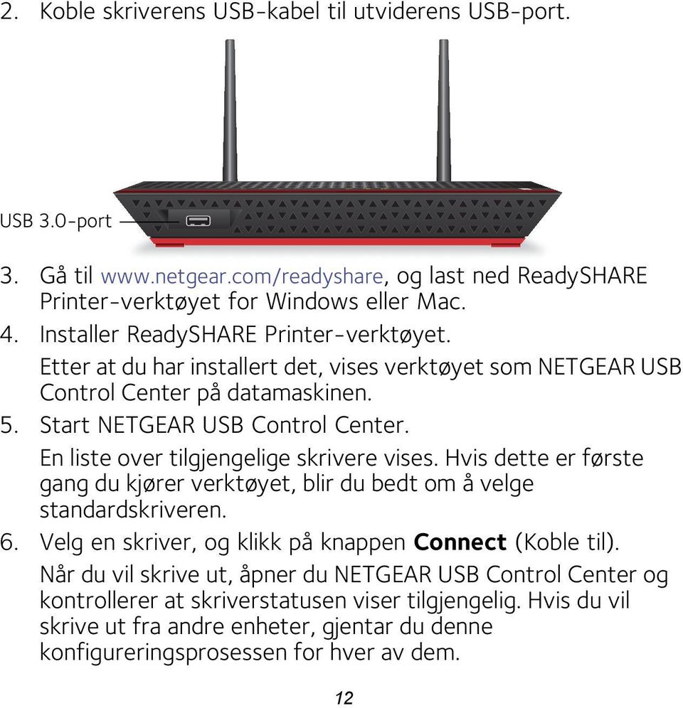 En liste over tilgjengelige skrivere vises. Hvis dette er første gang du kjører verktøyet, blir du bedt om å velge standardskriveren. 6.