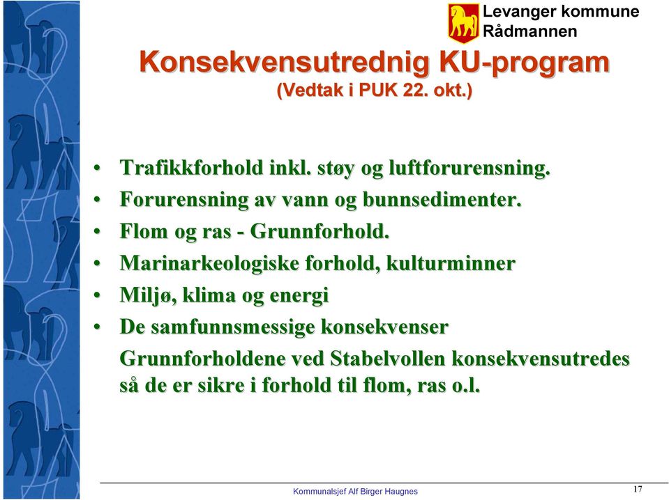 Marinarkeologiske forhold, kulturminner Miljø,, klima og energi De samfunnsmessige konsekvenser