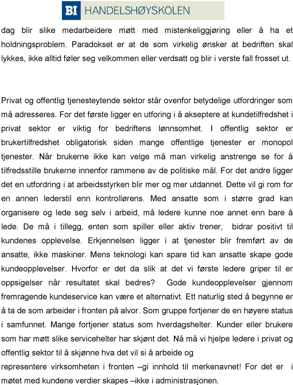 Privat og offentlig tjenesteytende sektor står ovenfor betydelige utfordringer som må adresseres.