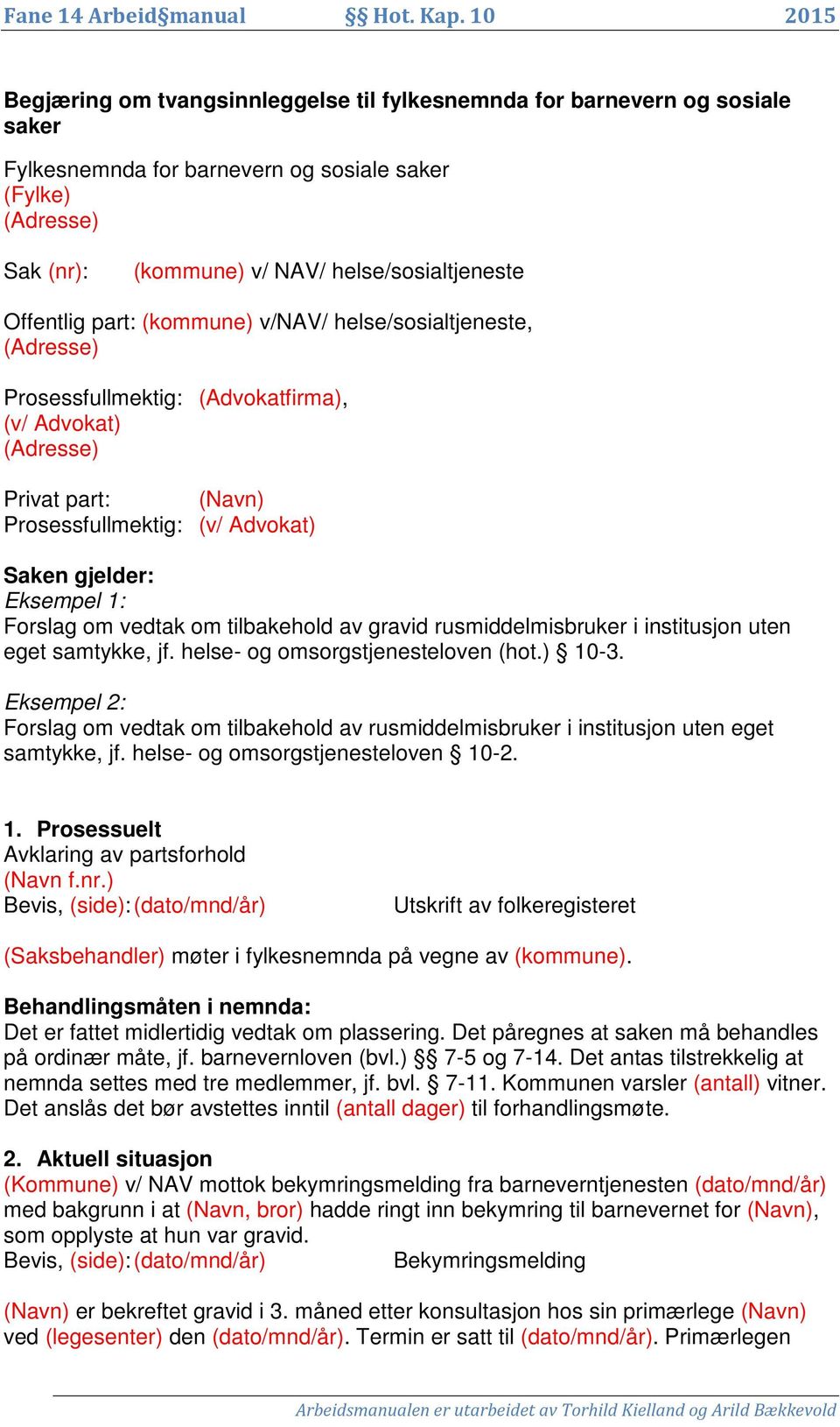 om vedtak om tilbakehold av gravid rusmiddelmisbruker i institusjon uten eget samtykke, jf. helse- og omsorgstjenesteloven (hot.) 10-3.