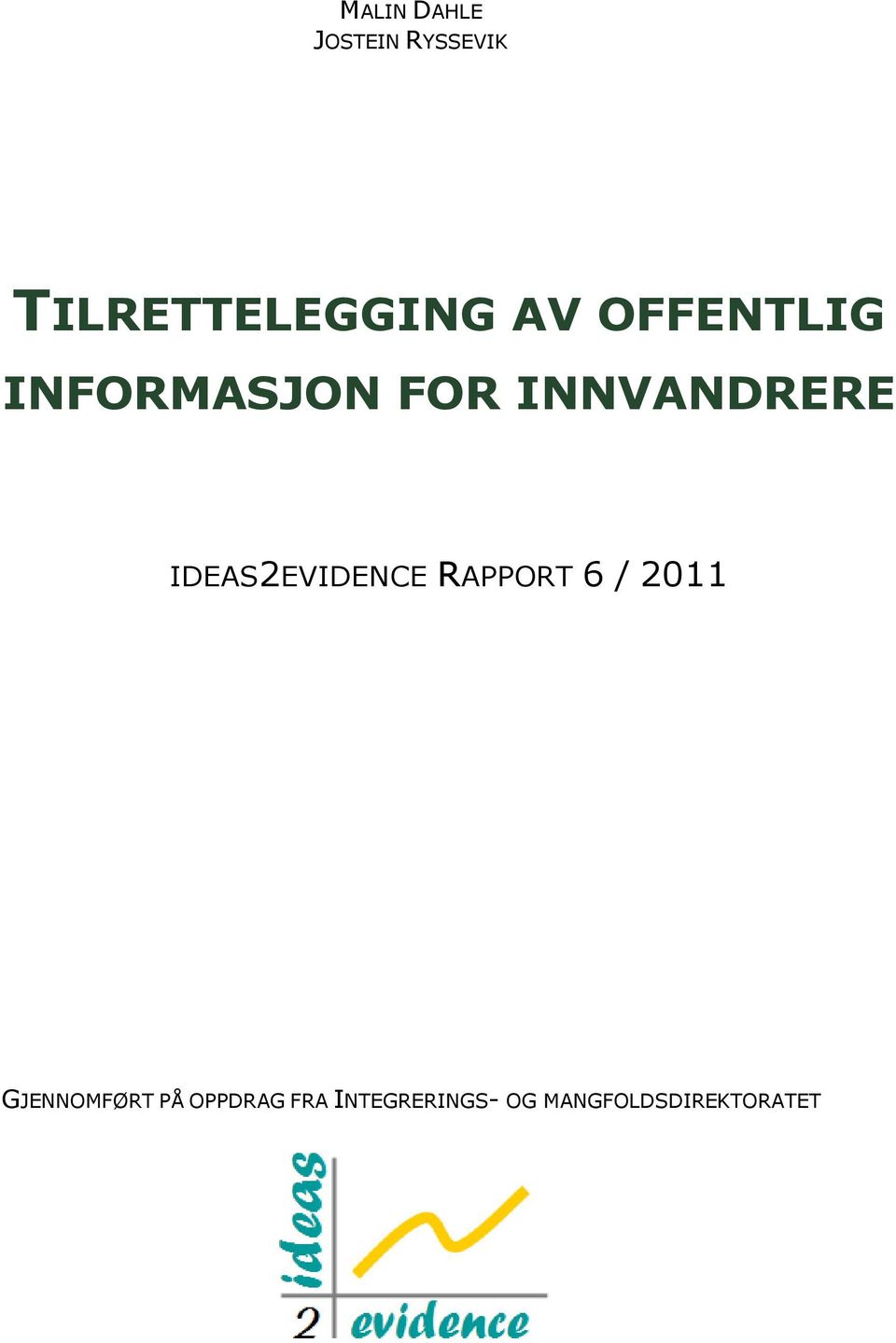 IDEAS2EVIDENCE RAPPORT 6 / 2011 GJENNOMFØRT