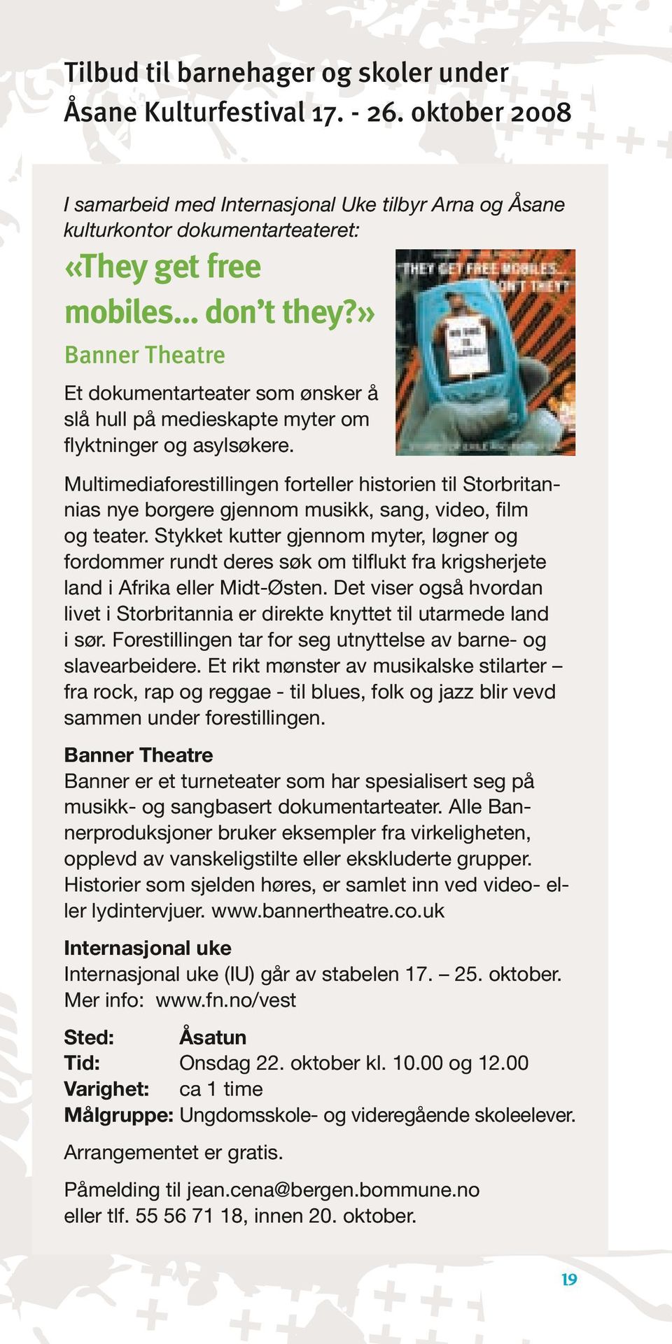 » Banner Theatre Et dokumentarteater som ønsker å slå hull på medieskapte myter om flyktninger og asylsøkere.