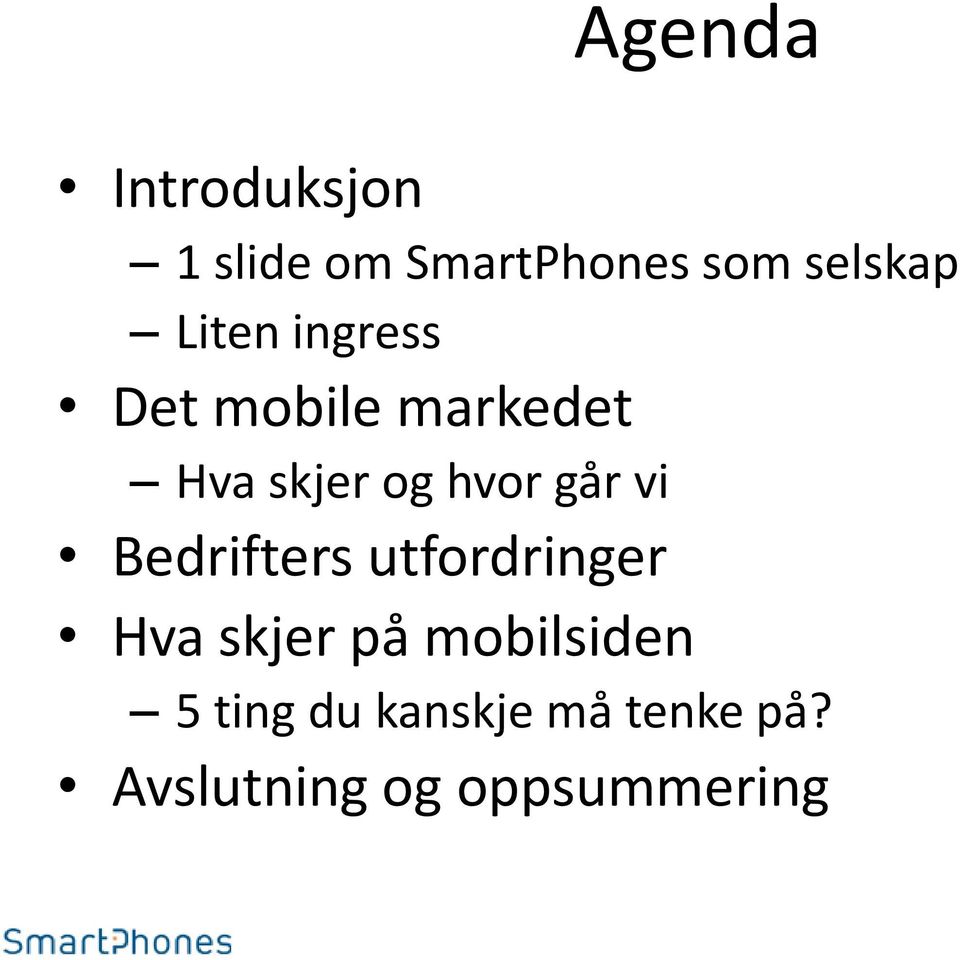 går vi Bedrifters utfordringer Hva skjer på mobilsiden