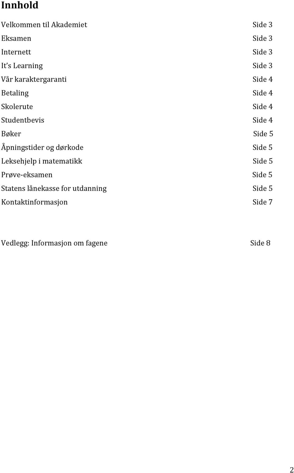 matematikk Prøve- eksamen Statens lånekasse for utdanning Kontaktinformasjon Side 3