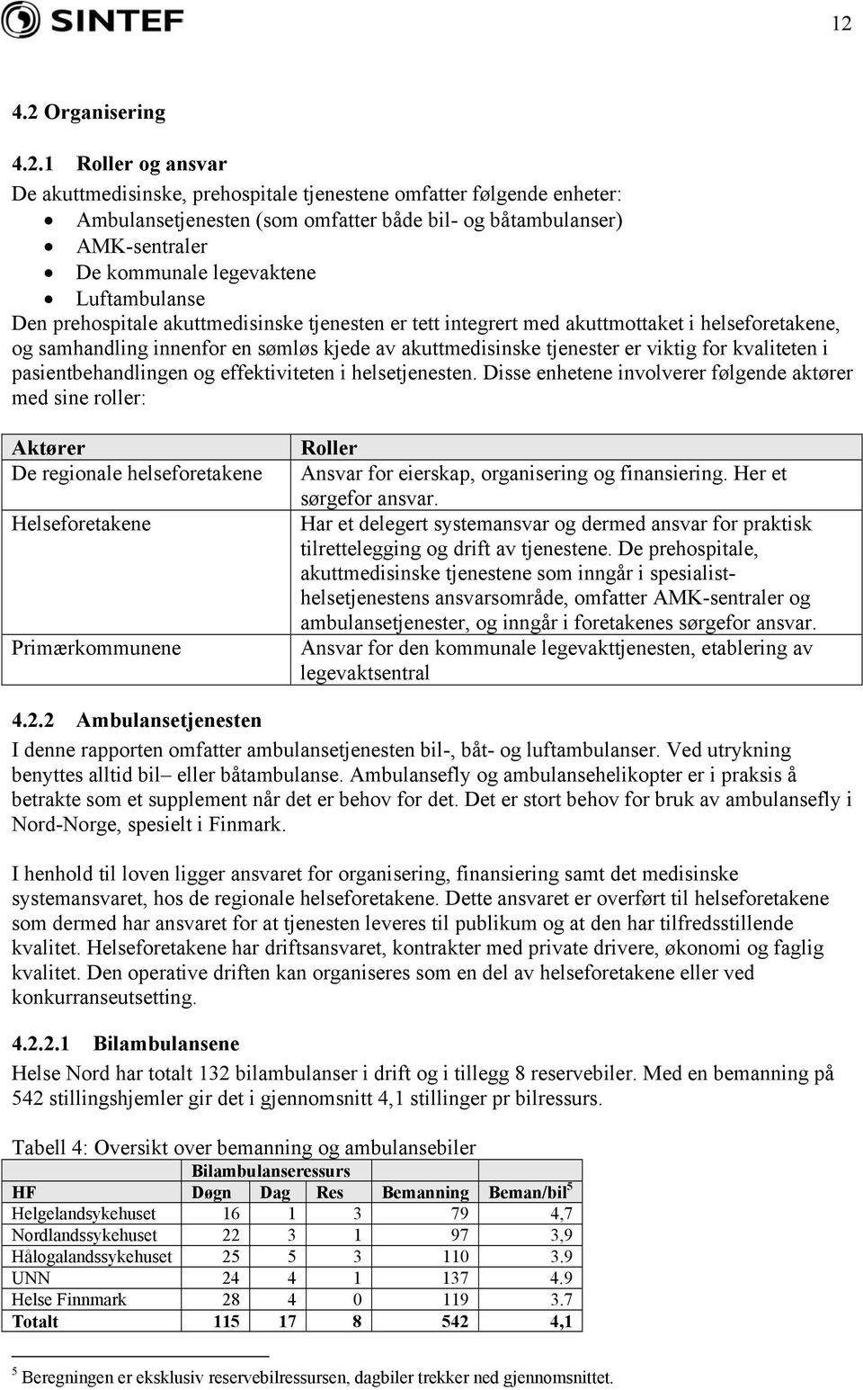 tjenester er viktig for kvaliteten i pasientbehandlingen og effektiviteten i helsetjenesten.