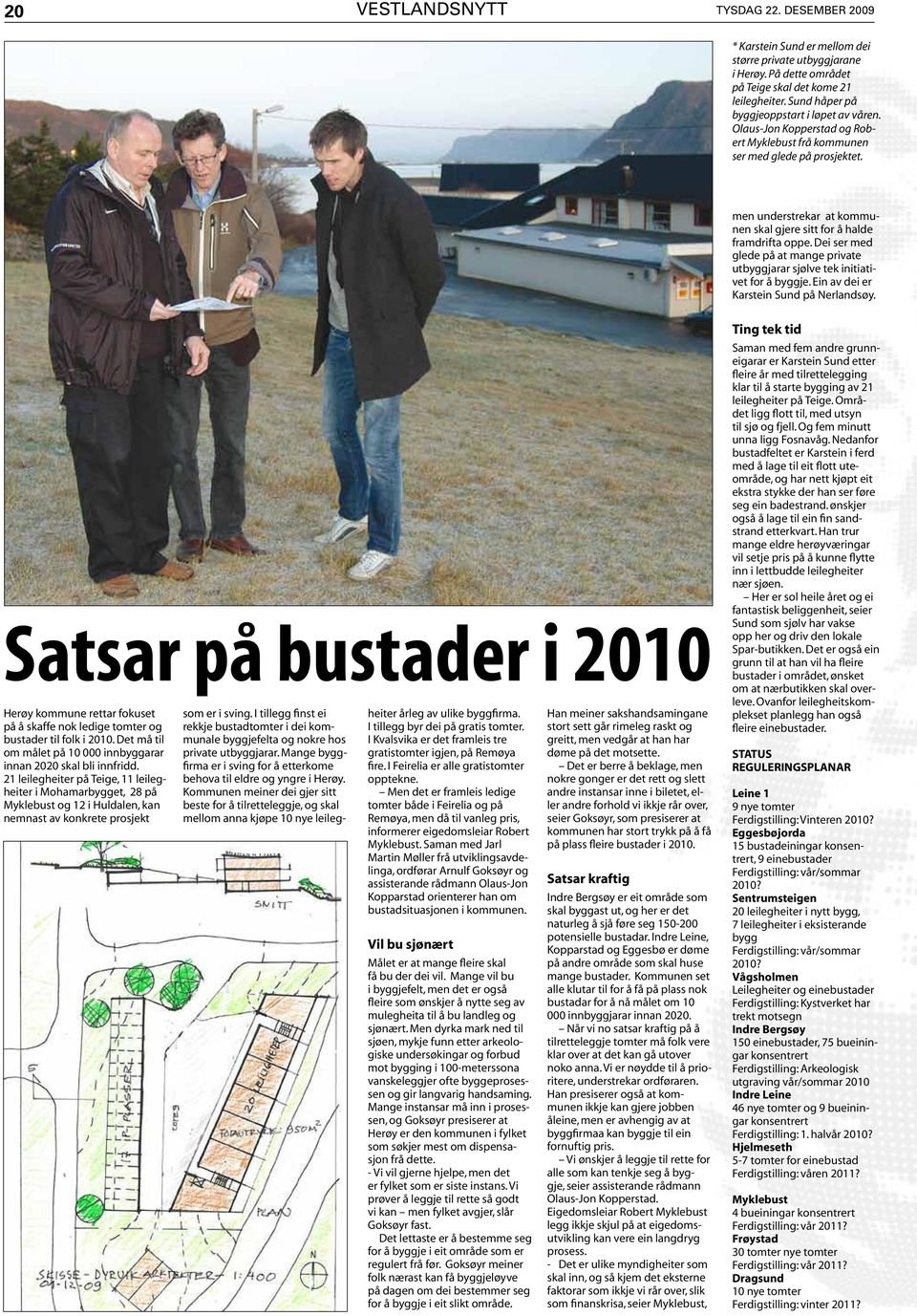 Dei ser med glede på at mange private utbyggjarar sjølve tek initiativet for å byggje. Ein av dei er Karstein Sund på Nerlandsøy.