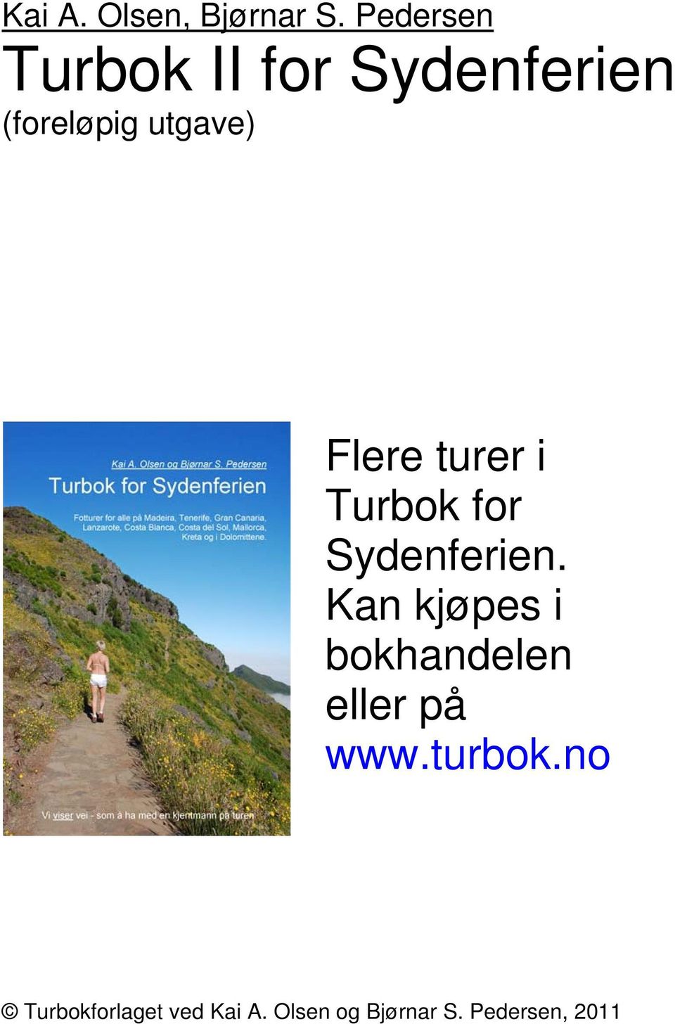 Flere turer i Turbok for Sydenferien.