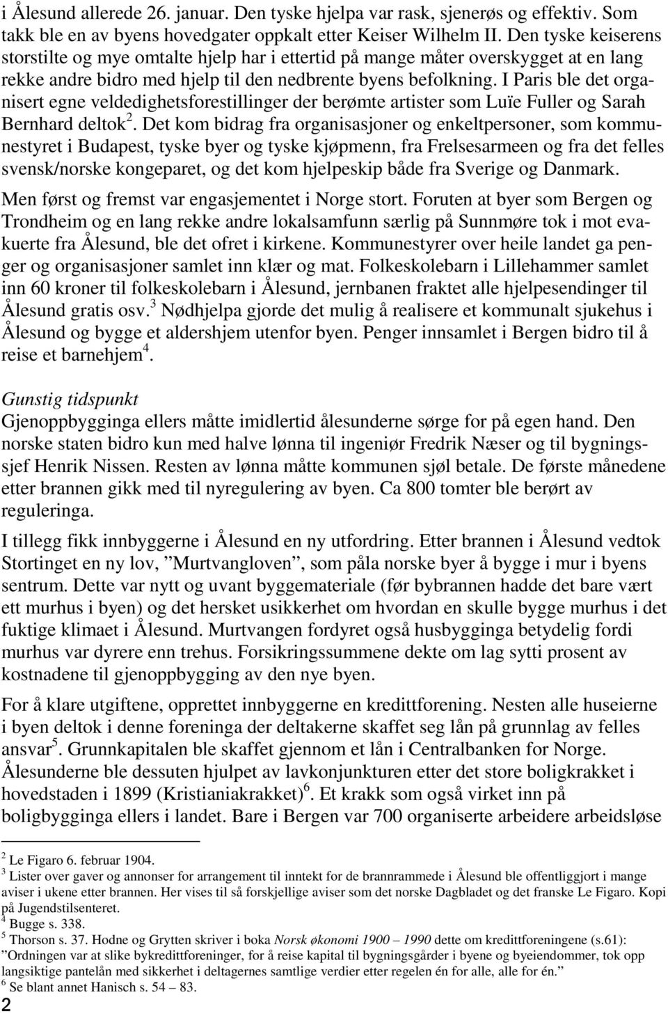 I Paris ble det organisert egne veldedighetsforestillinger der berømte artister som Luïe Fuller og Sarah Bernhard deltok 2.