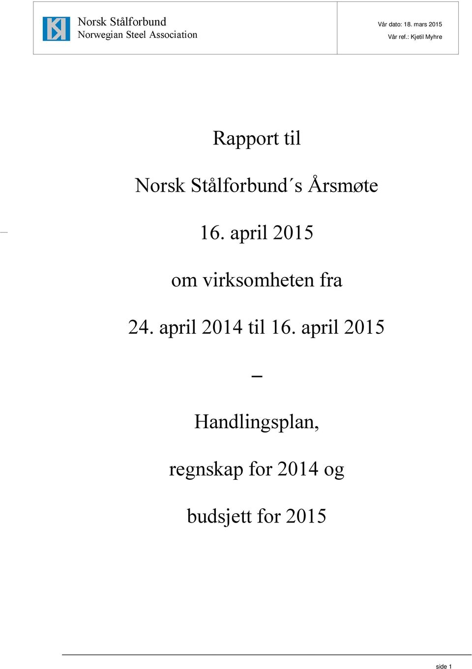 Årsmøte 16. april 2015 om virksomheten fra 24.