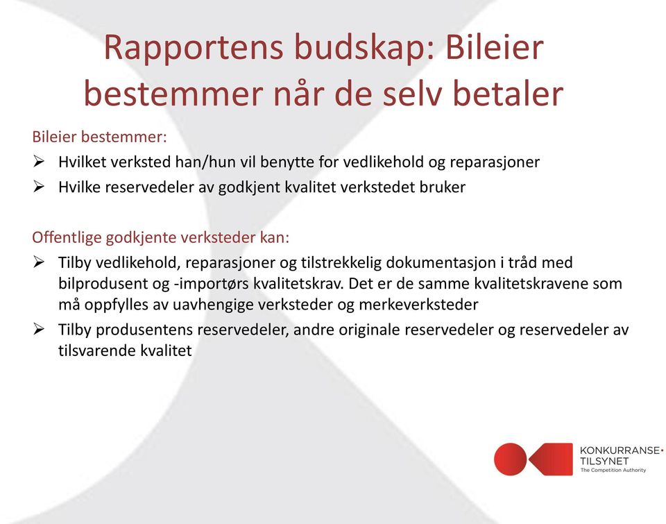 reparasjoner og tilstrekkelig dokumentasjon i tråd med bilprodusent og -importørs kvalitetskrav.