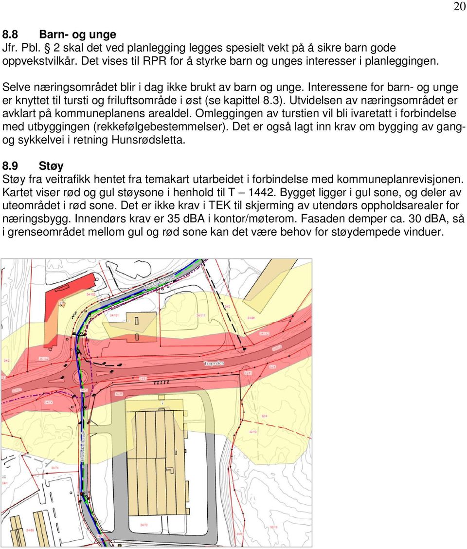 Utvidelsen av næringsområdet er avklart på kommuneplanens arealdel. Omleggingen av turstien vil bli ivaretatt i forbindelse med utbyggingen (rekkefølgebestemmelser).