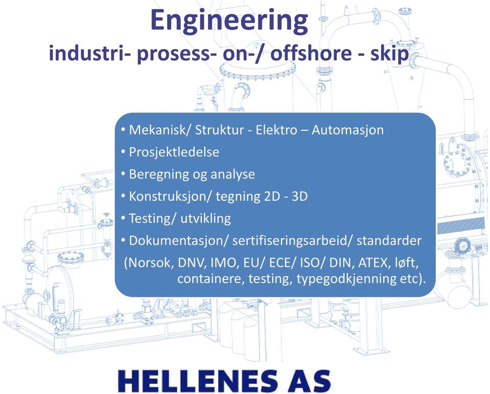 2D - 3D Testing/ utvikling Dokumentasjon/ sertifiseringsarbeid/ standarder