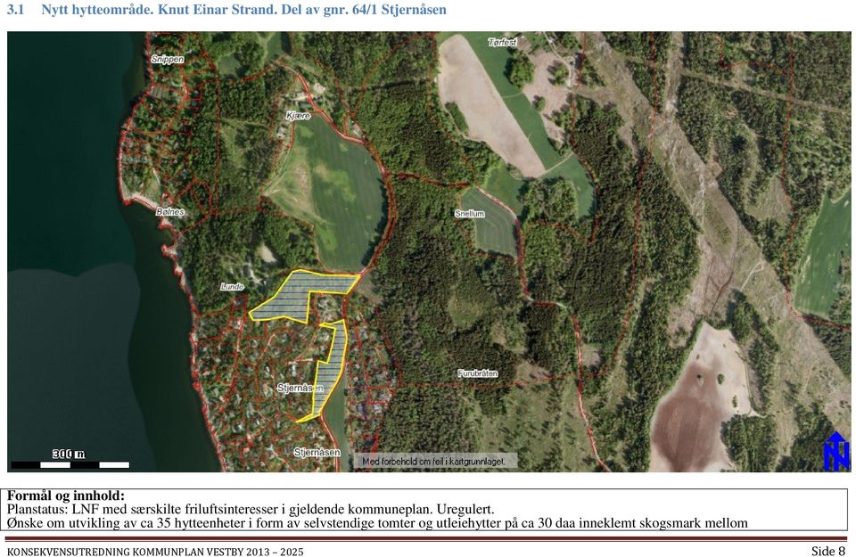 gjeldende kommuneplan. Uregulert.