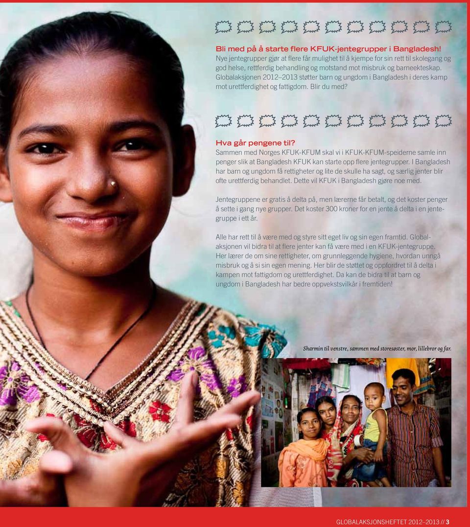 Globalaksjonen 2012 2013 støtter barn og ungdom i Bangladesh i deres kamp mot urettferdighet og fattigdom. Blir du med? Hva går pengene til?