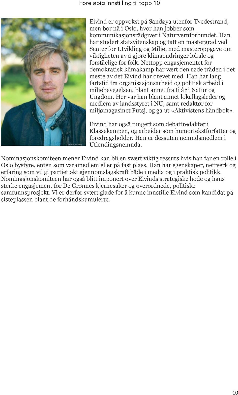 Nettopp engasjementet for demokratisk klimakamp har vært den røde tråden i det meste av det Eivind har drevet med.