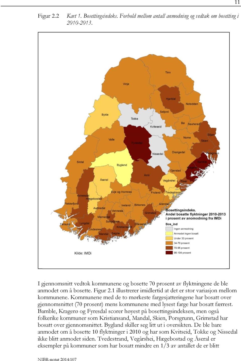 Kommunene med de to mørkeste fargesjatteringene har bosatt over gjennomsnittet (70 prosent) mens kommunene med lysest farge har bosatt færrest.