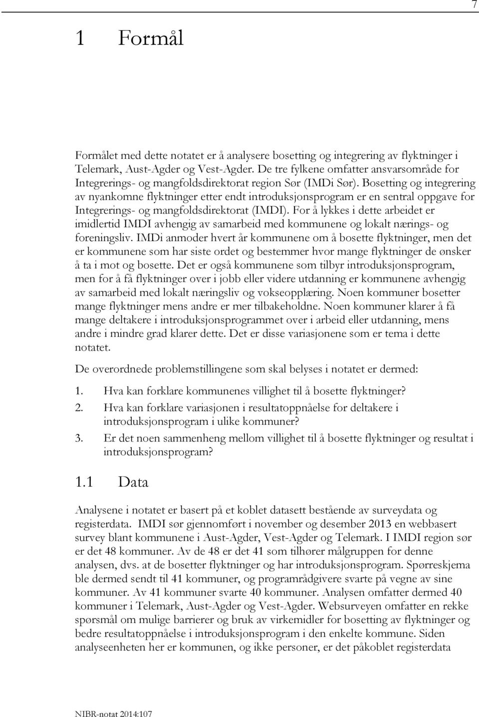 Bosetting og integrering av nyankomne flyktninger etter endt introduksjonsprogram er en sentral oppgave for Integrerings- og mangfoldsdirektorat (IMDI).