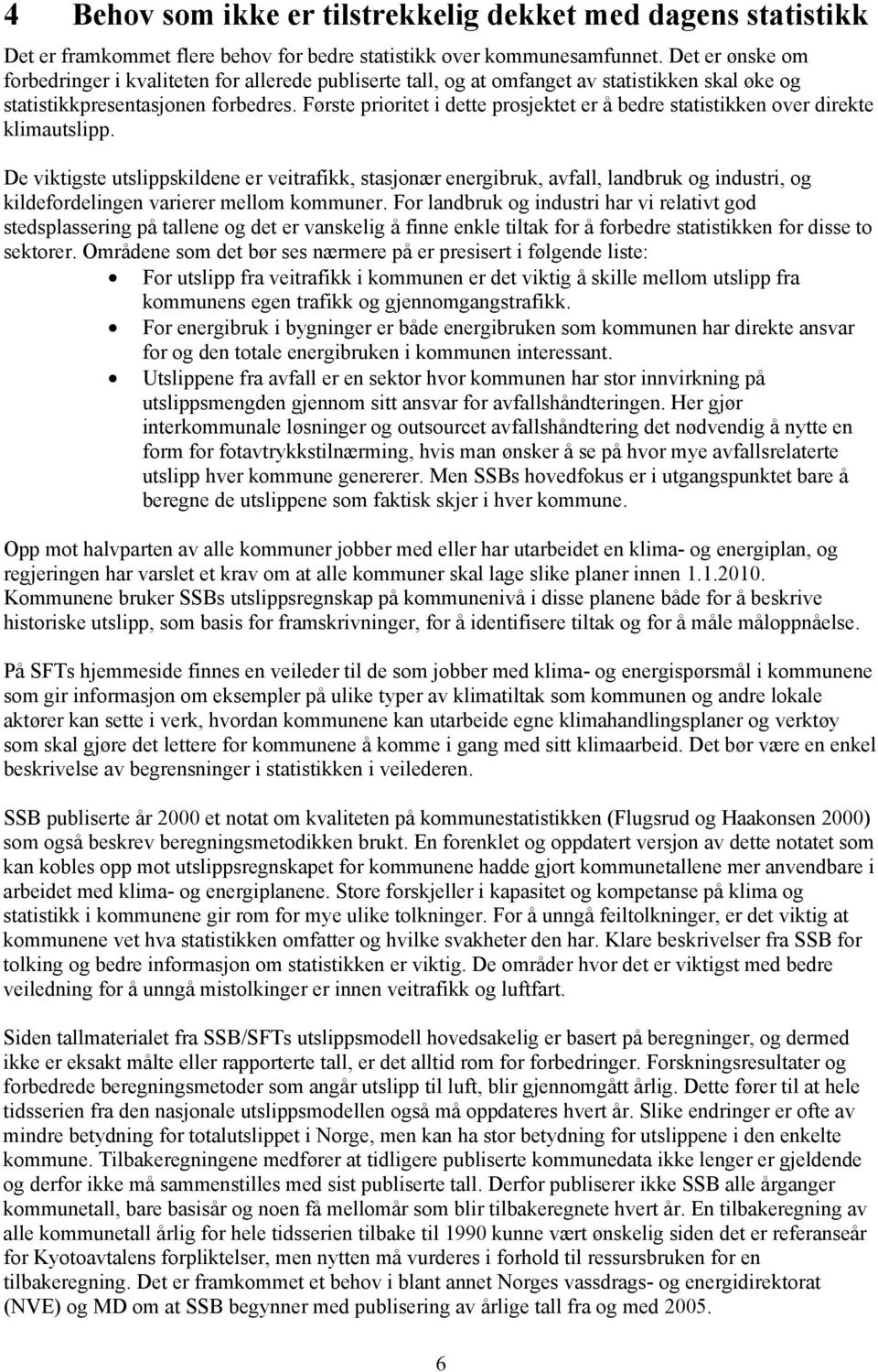 Første prioritet i dette prosjektet er å bedre statistikken over direkte klimautslipp.