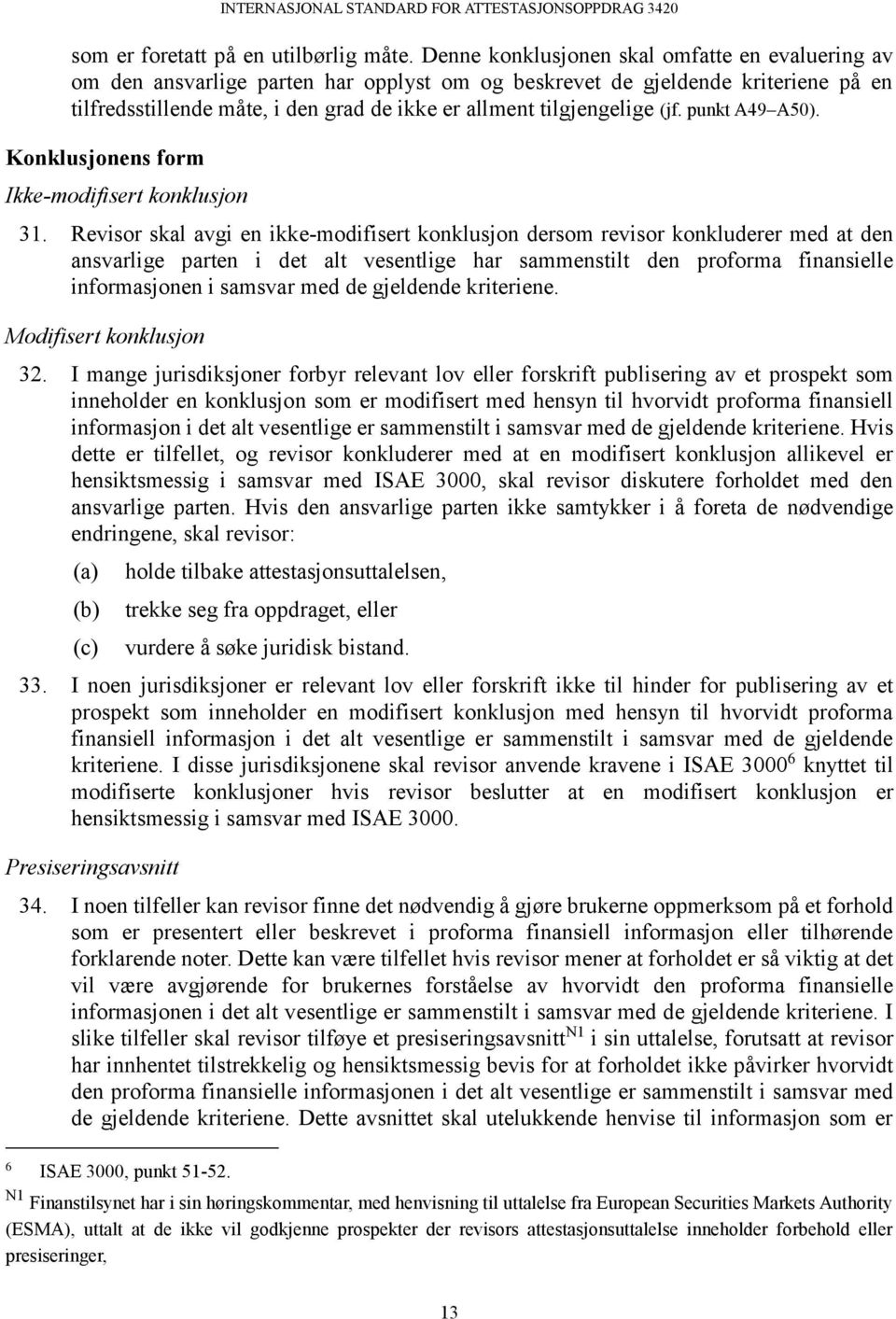 (jf. punkt A49 A50). Konklusjonens form Ikke-modifisert konklusjon 31.