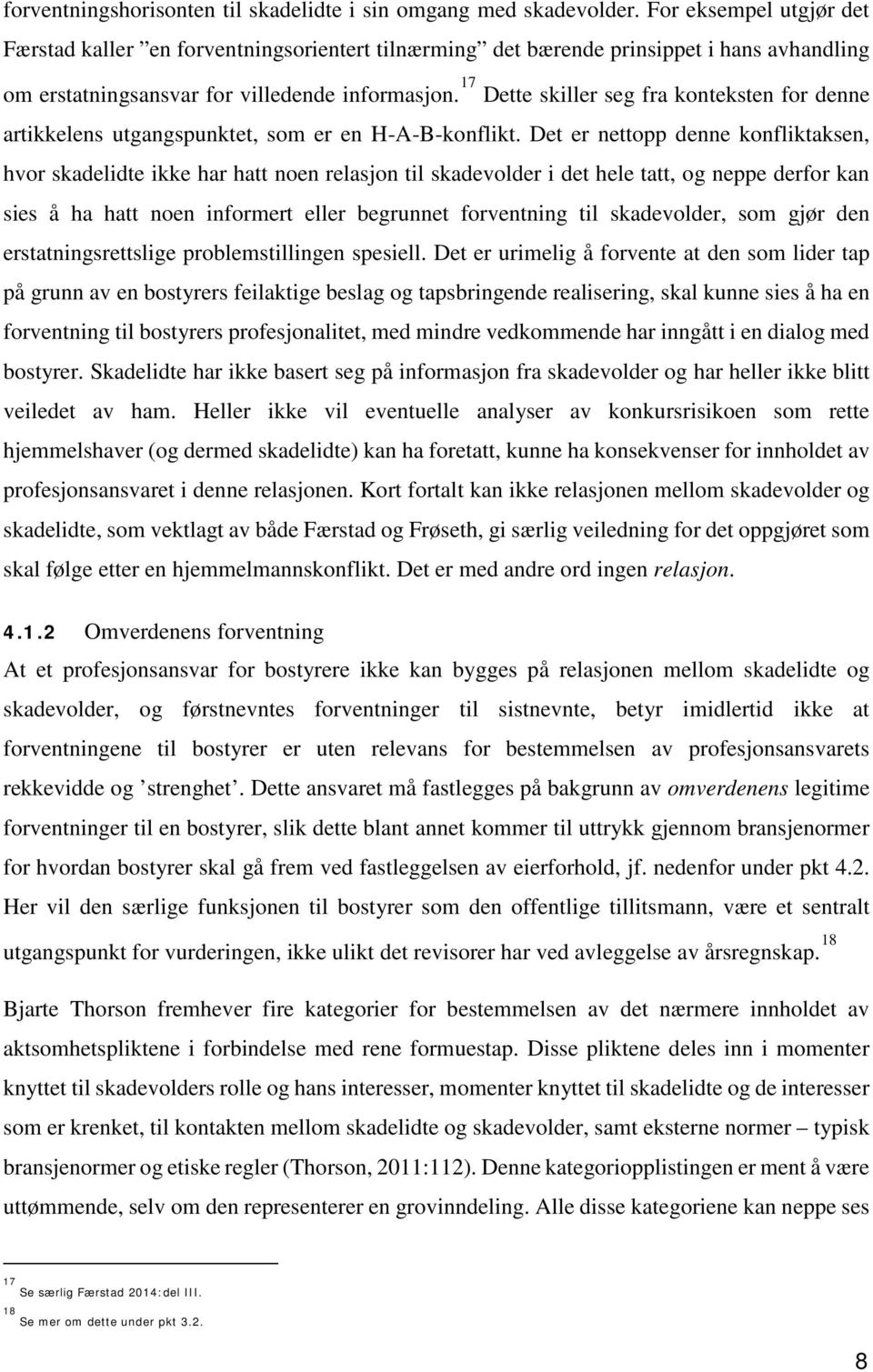 17 Dette skiller seg fra konteksten for denne artikkelens utgangspunktet, som er en H-A-B-konflikt.