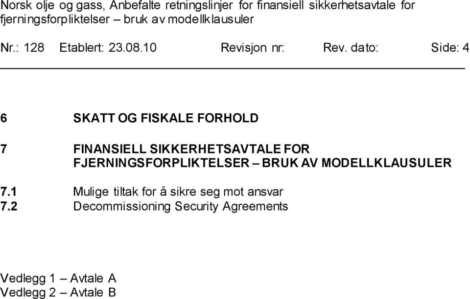 FOR FJERNINGSFORPLIKTELSER BRUK AV MODELLKLAUSULER 7.