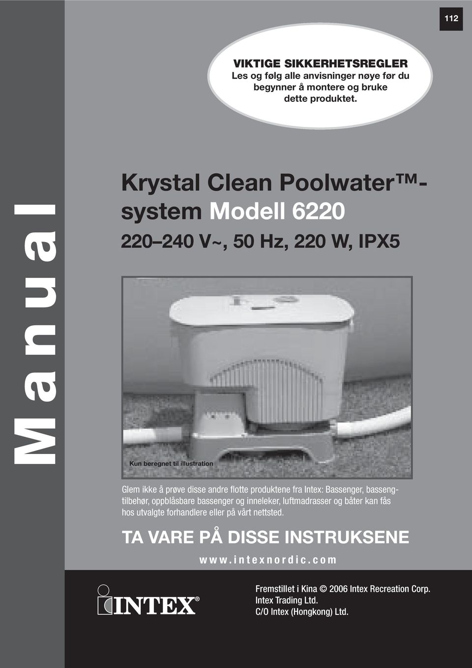 flotte produktene fra Intex: Bassenger, bassengtilbehør, oppblåsbare bassenger og inneleker, luftmadrasser og båter kan fås hos utvalgte