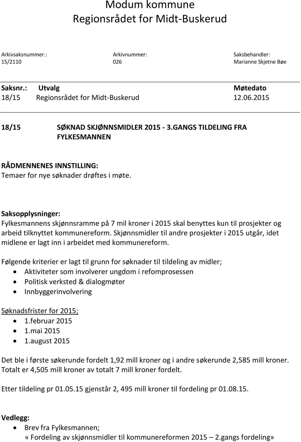 Saksopplysninger: Fylkesmannens skjønnsramme på 7 mil kroner i 2015 skal benyttes kun til prosjekter og arbeid tilknyttet kommunereform.