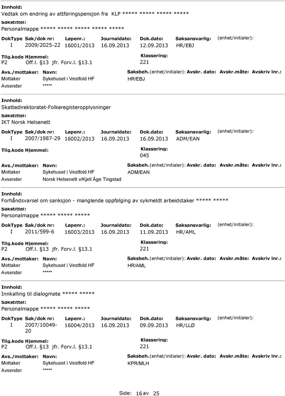 2013 Skattedirektoratet-Folkeregisteropplysninger KT Norsk Helsenett 2007/1987-29 16002/2013 ADM/EAN 045