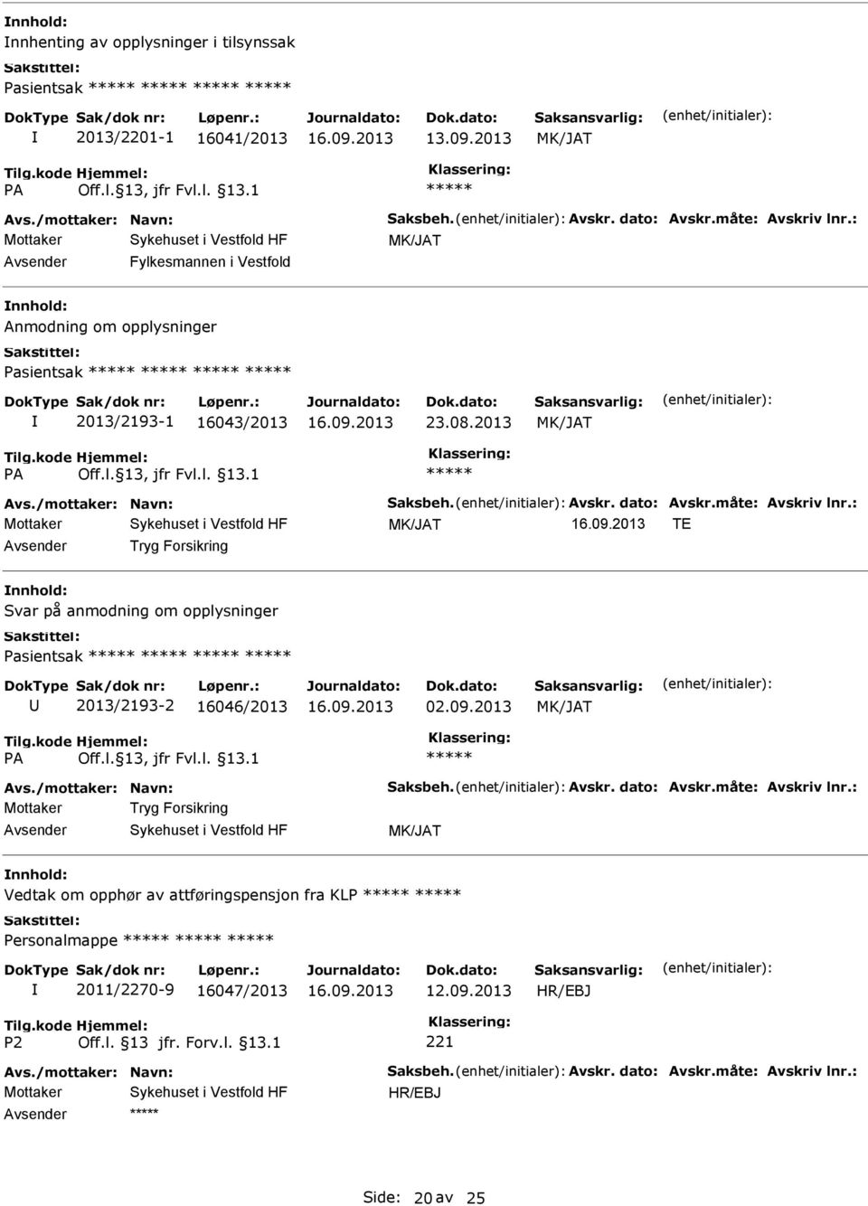 2013 TE Tryg Forsikring Svar på anmodning om opplysninger Pasientsak 2013/2193-2 16046/2013 02.09.