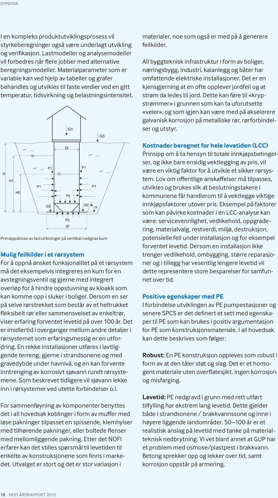 Materialparameter som er variable kan ved hjelp av tabeller og grafer behandles og utvikles til faste verdier ved en gitt temperatur, tidsvirkning og belastningsintensitet.