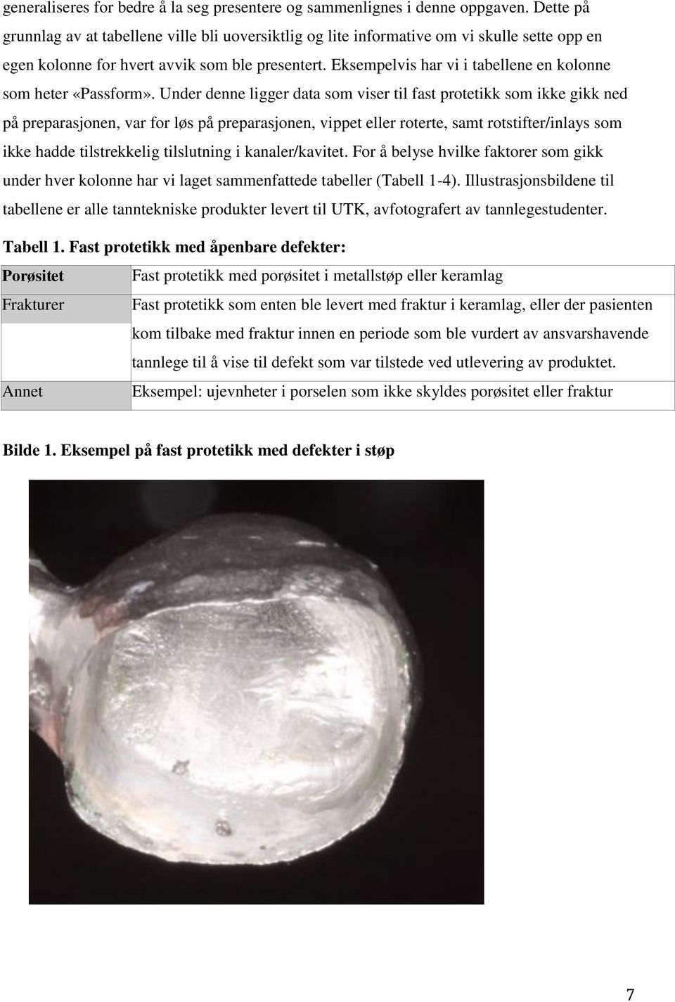 Eksempelvis har vi i tabellene en kolonne som heter «Passform».