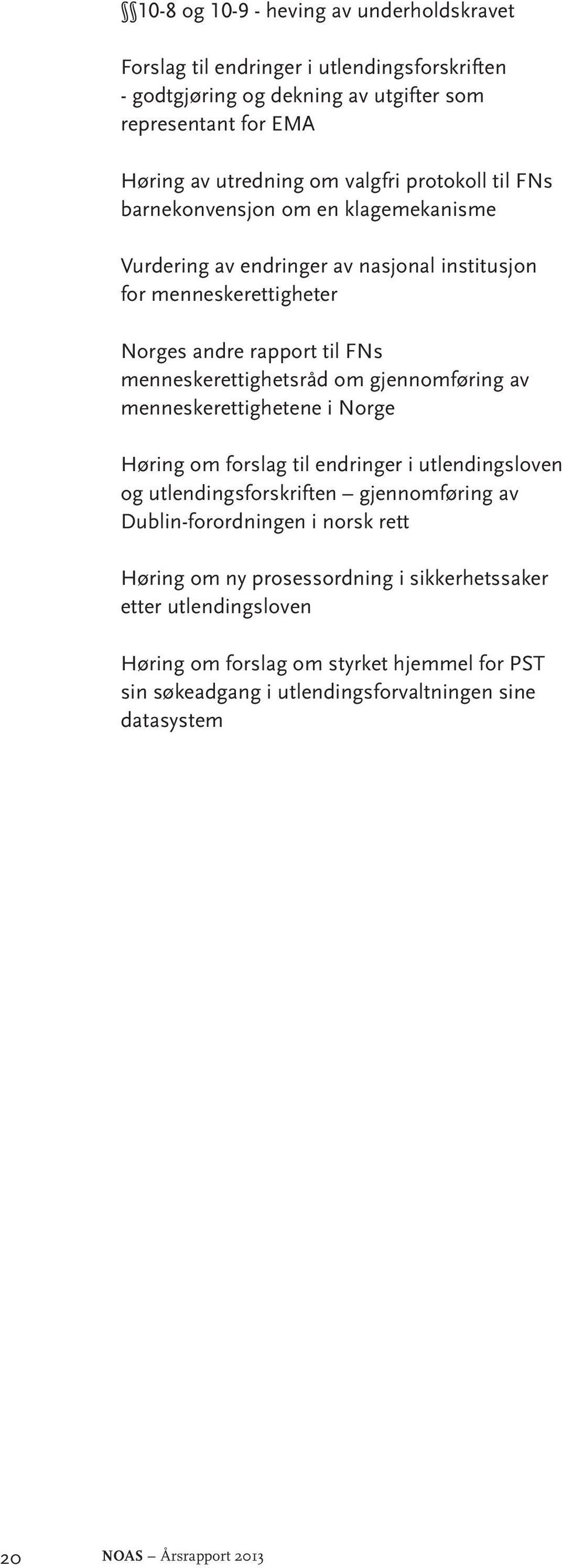 gjennomføring av menneskerettighetene i Norge Høring om forslag til endringer i utlendingsloven og utlendingsforskriften gjennomføring av Dublin-forordningen i norsk rett Høring om