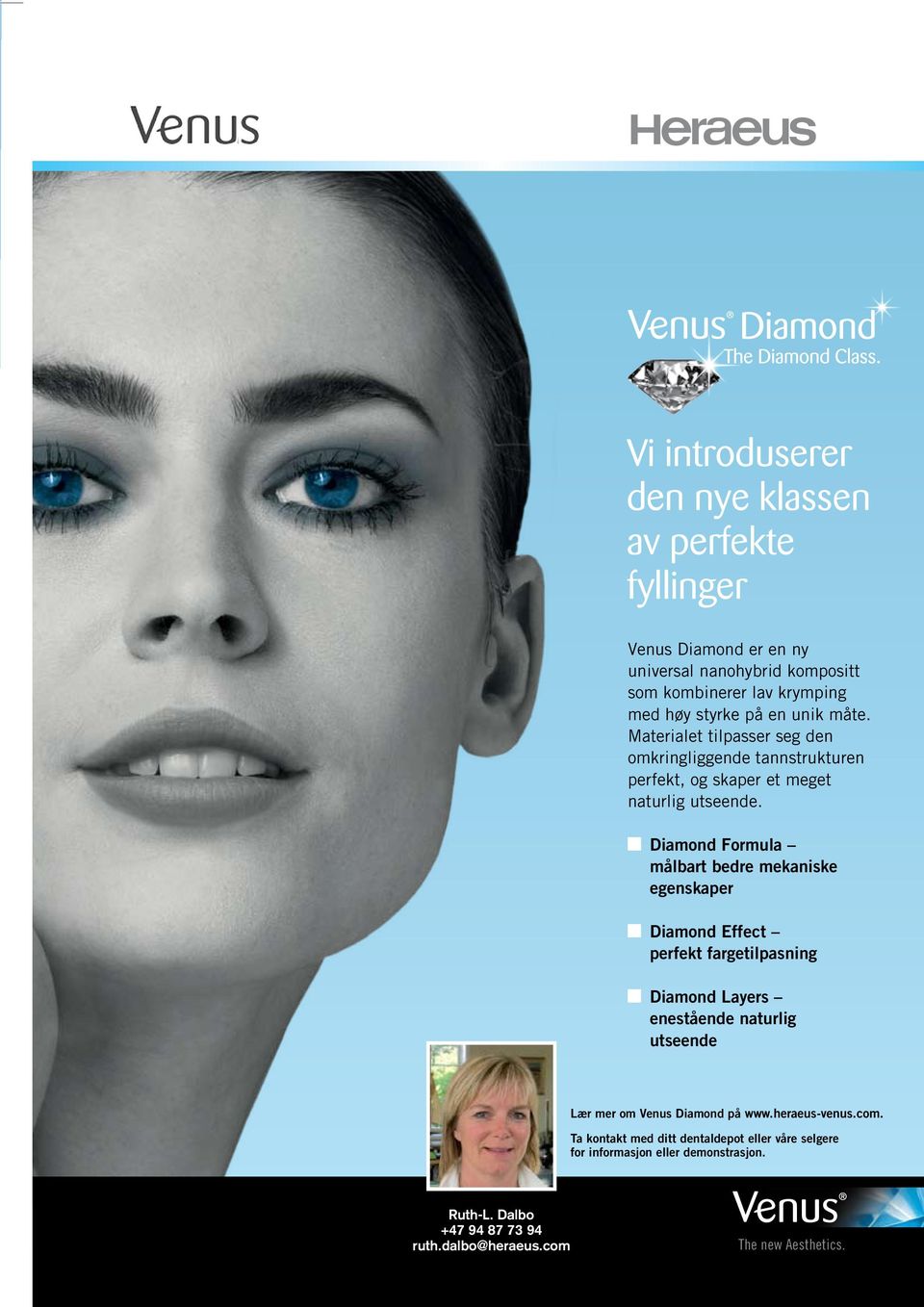 Diamond Formula målbart bedre mekaniske egenskaper Diamond Effect perfekt fargetilpasning Diamond Layers enestående naturlig utseende Lær mer om Venus